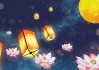 鬼月吉时，2022年传统节日与习俗全解析